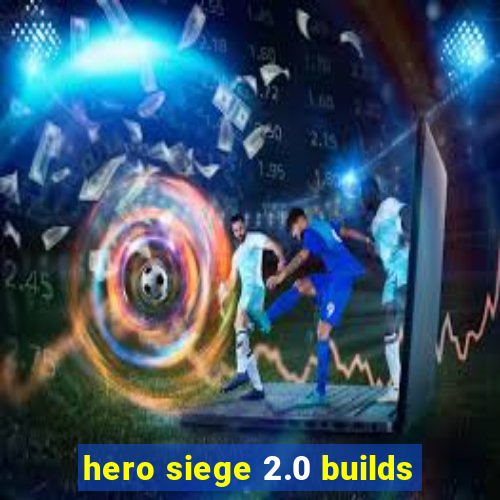 hero siege 2.0 builds